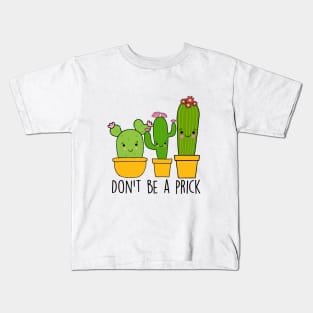 Don't Be A Prick Kids T-Shirt